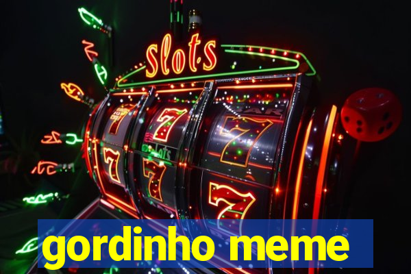 gordinho meme